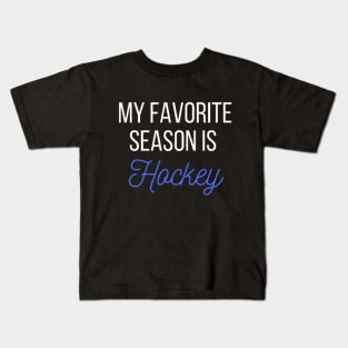 My favorite season is Hockey Kids T-Shirt